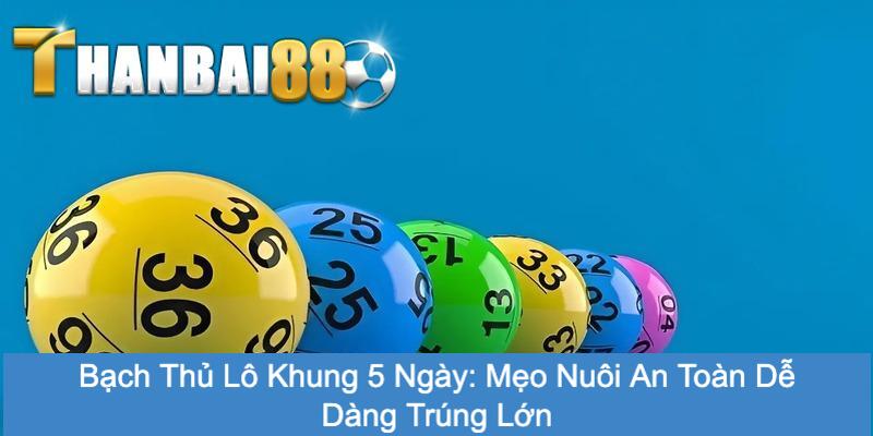 Bạch thủ lô khung 5 ngày