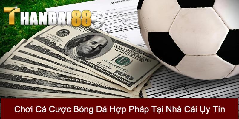 chơi cá cược bóng đá hợp pháp